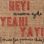Cinema Cycle - Hey! Yeah! Yay!