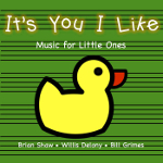Brian Shaw, Willis Delony, Bill Grimes - It's You I Like: Music for Little One